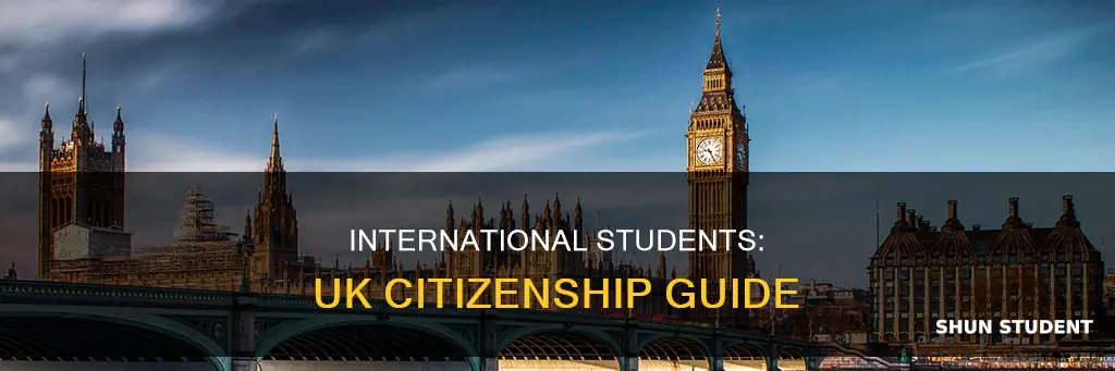 how can an international student become a uk citizen