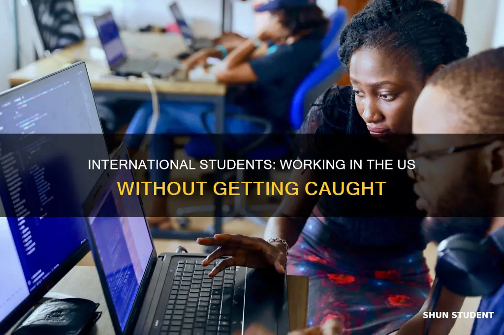 how can i get caught working in us international student