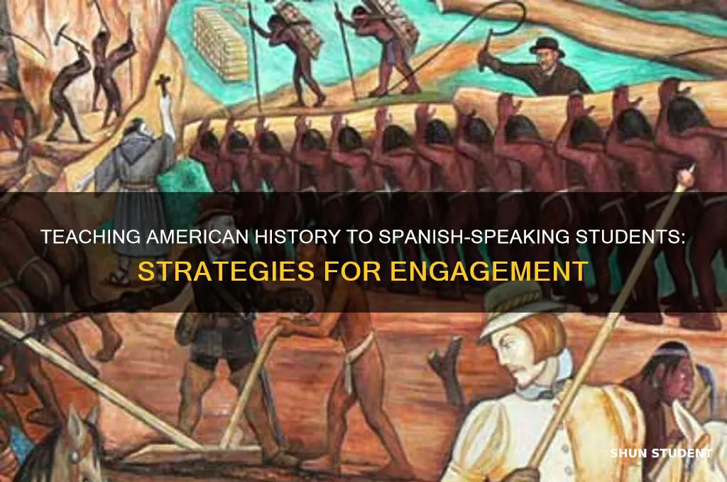 how can i teach my spanish speaking student american history