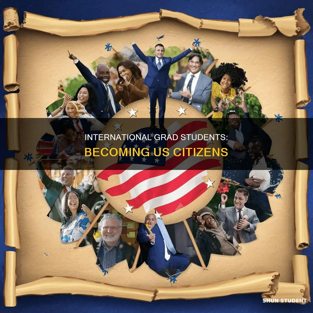 how can international graduate students become citizen of usa