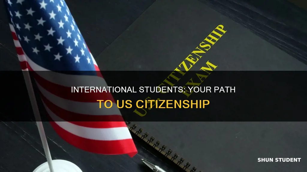 how can international student get citizenship in usa
