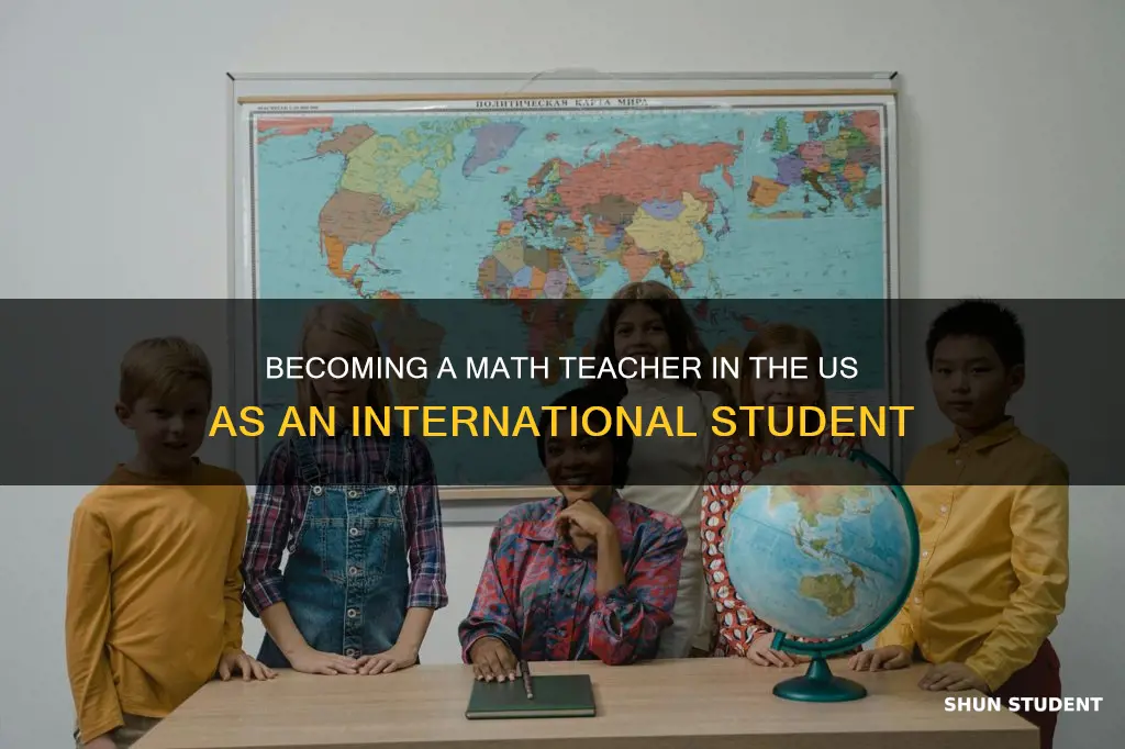 how can international students become math teachers in the us