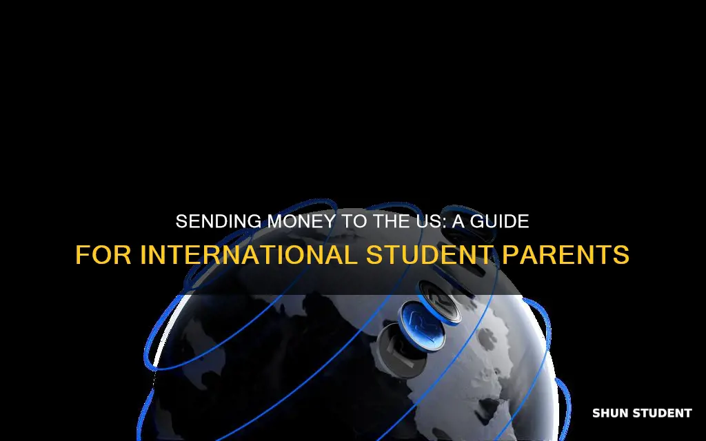 how can international students parents send money to the us