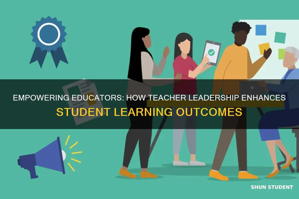 how can teacher leadership affect student learning
