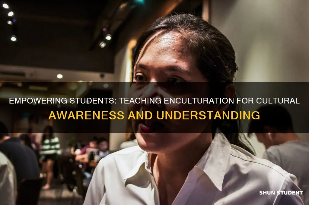 how can teachers teach students about encultraiton