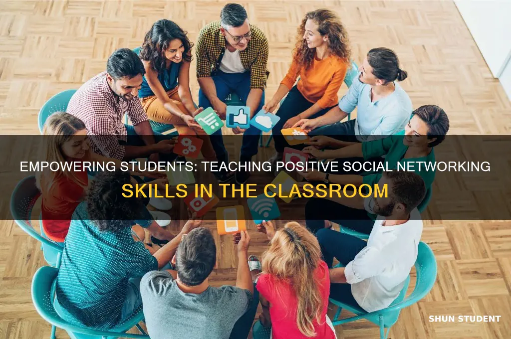 how can teachers teach students on positive social networking