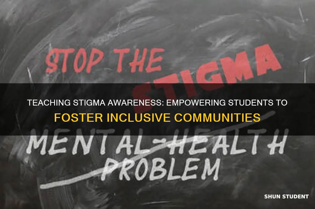 how can teaching students about stigma help