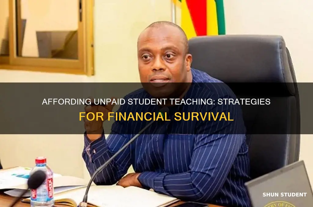 how can you afford a year of unpaid student teaching