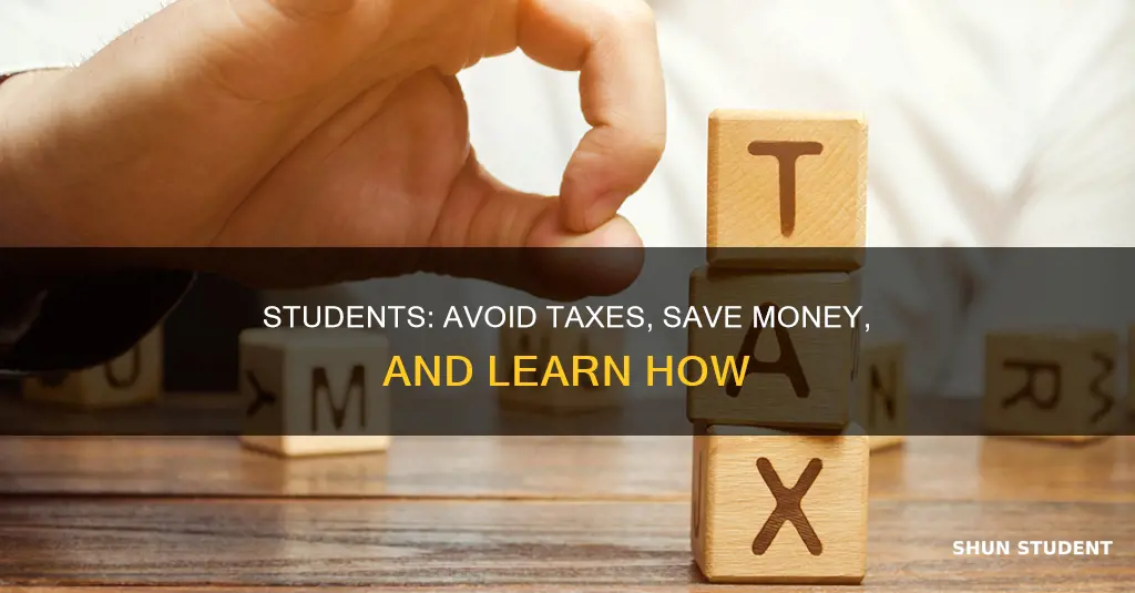 how collefe students can avoid paying taxes