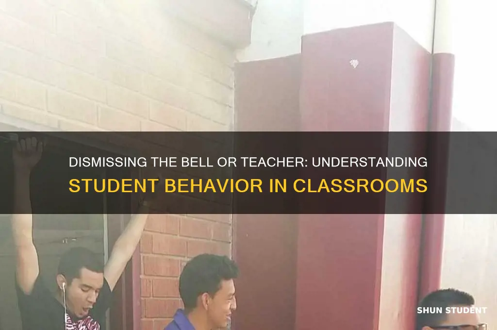 how dismis the student the bell or the teacher