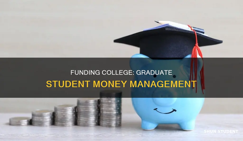 how do a graduate students pay for college