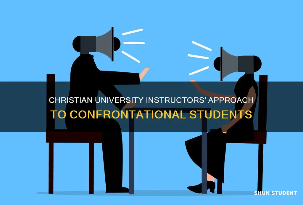 how do christian university instructors handle students who are confrontational