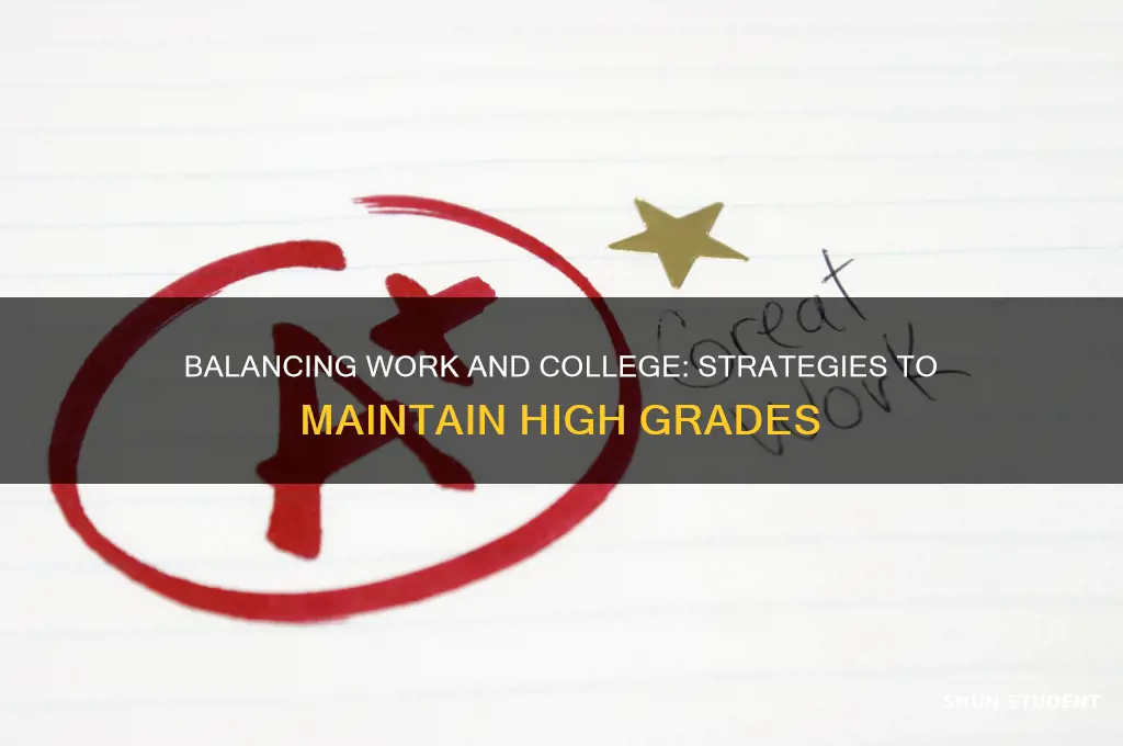 how do college students keep grades up will working