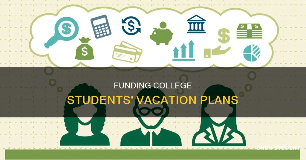 how do college students pay for all their vacations