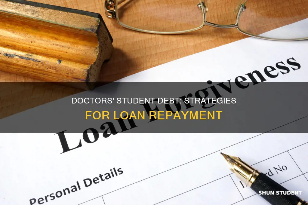 how do doctors pay off student loans