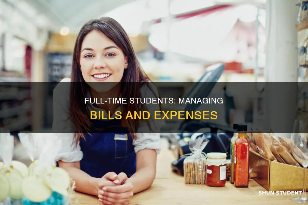 how do full time students pay their bills