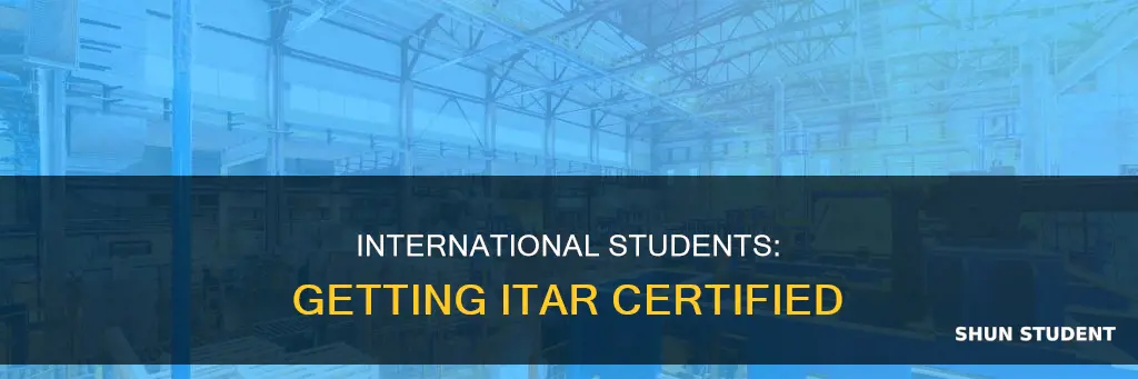 how do i get itar certified international student