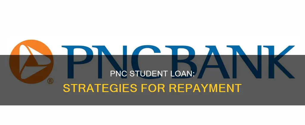 how do i pay back my pnc student loan
