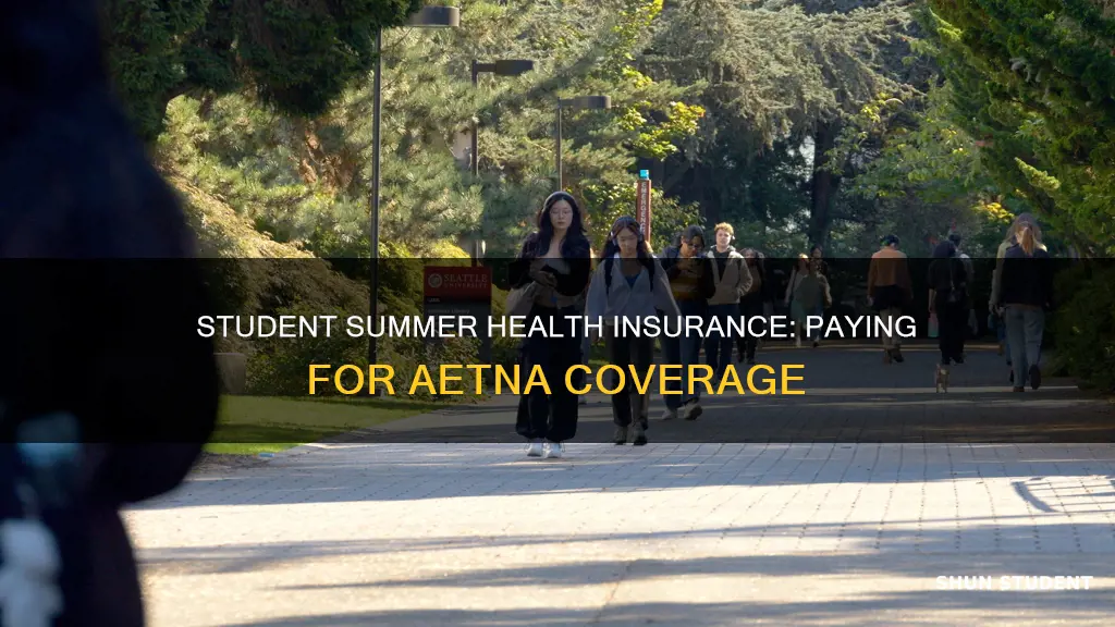 how do i pay for aetna student over the summer