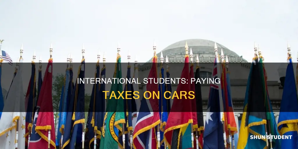 how do international students pay taxes on cars