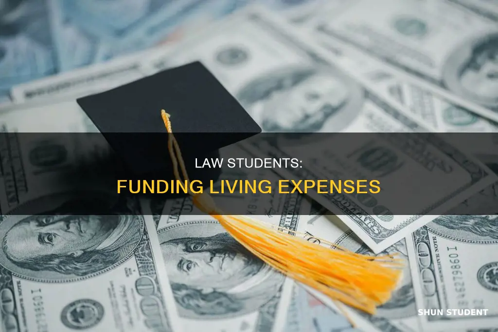how do law students pay for living expenses