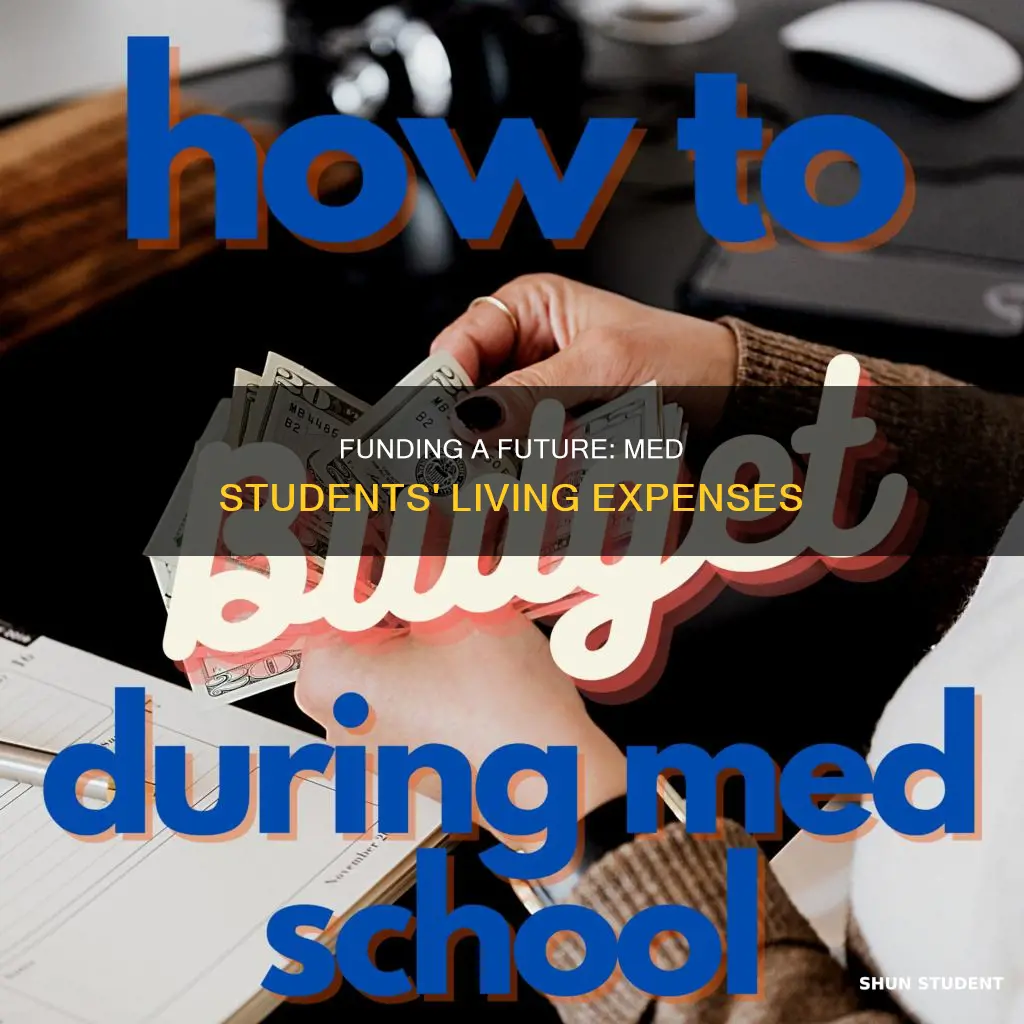 how do med students pay for living expenses