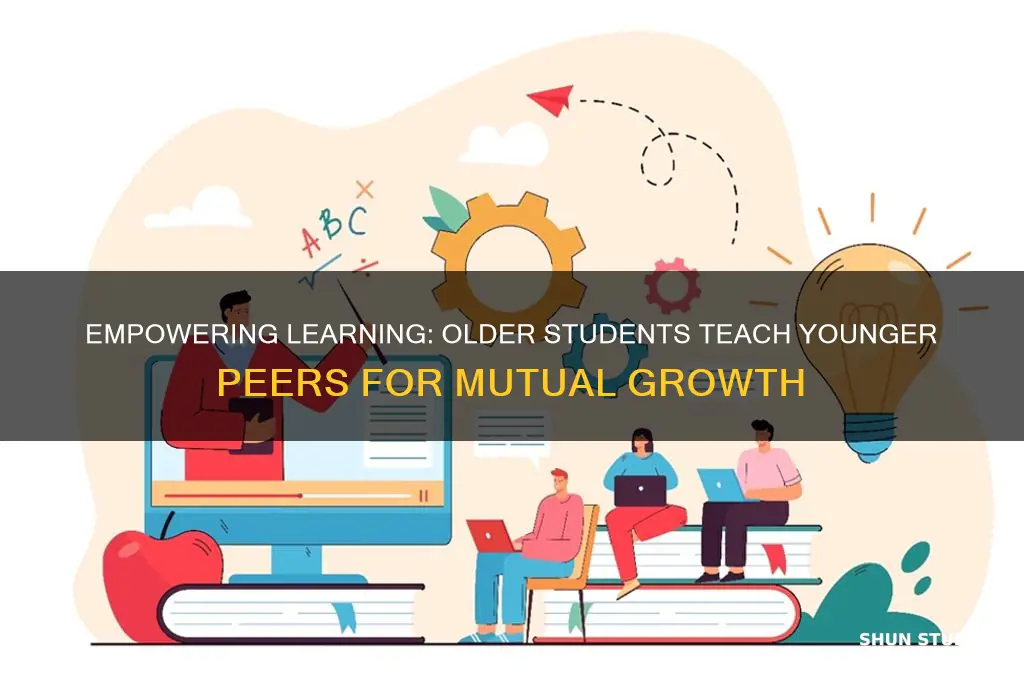 how do older students learn by teaching younger students