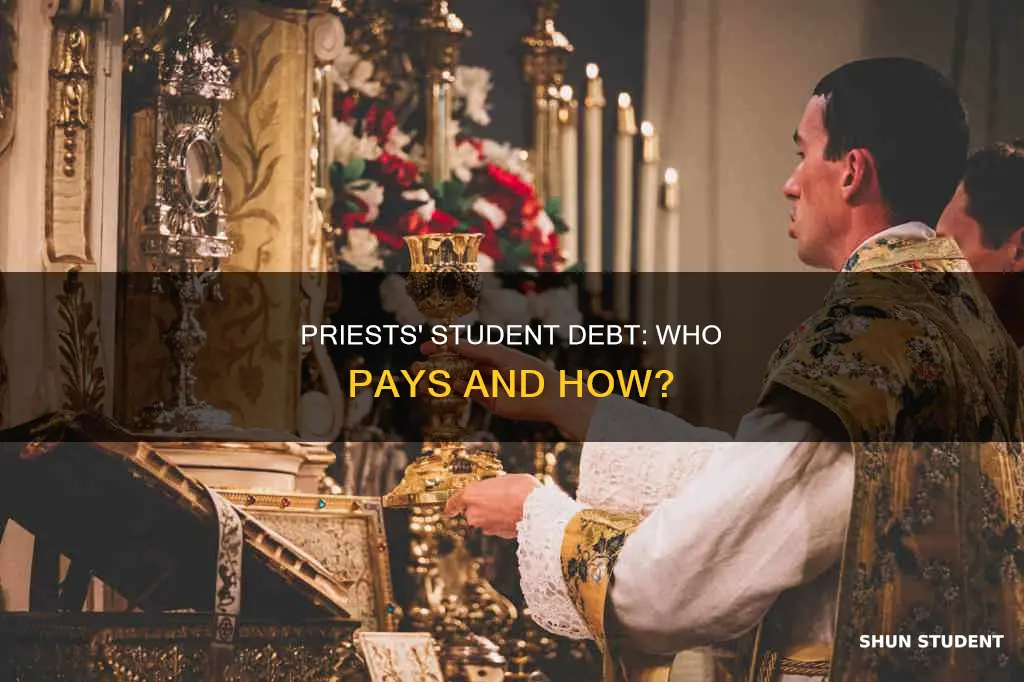 how do priests pay for student debt
