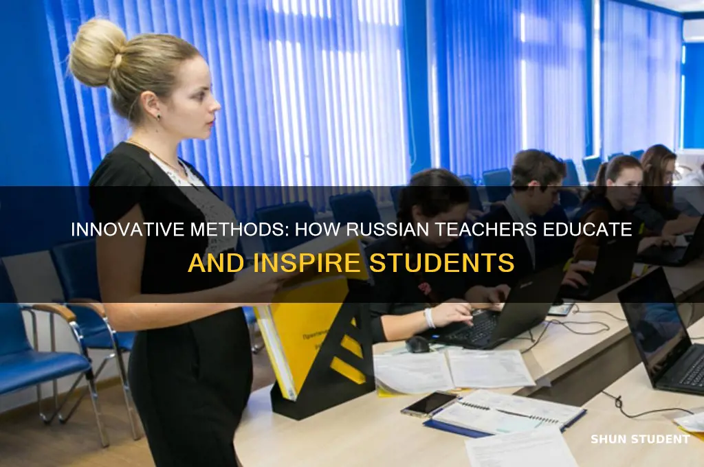 how do russian teachers teach their students