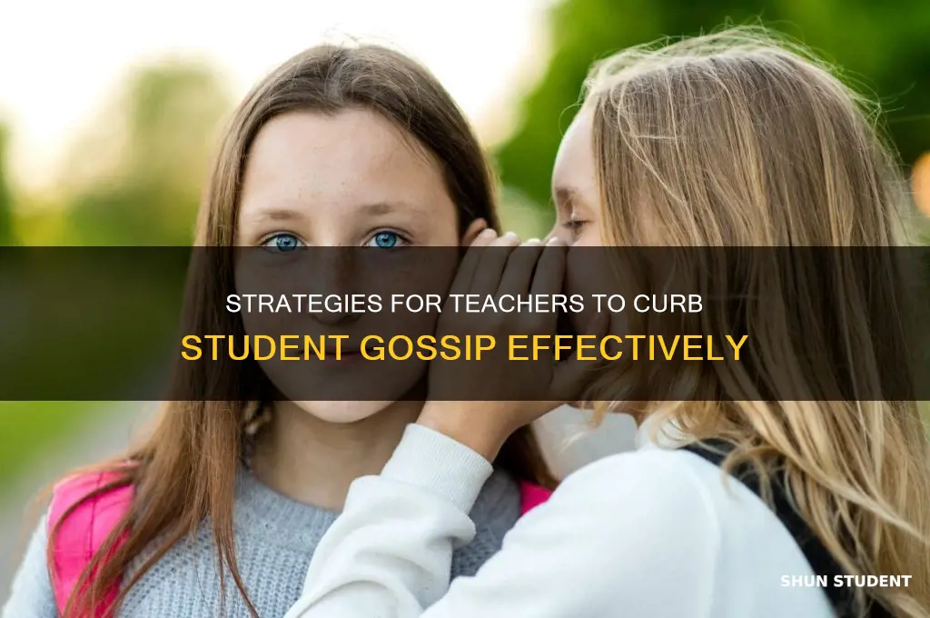 how do teacher stop students from gossiping
