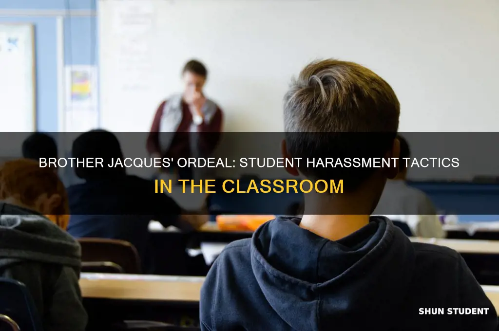 how do the students harass the new teacher brother jacques