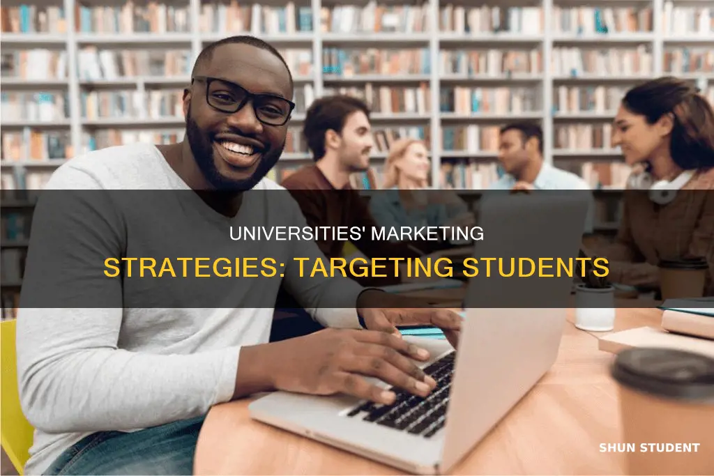 how do universities market to students