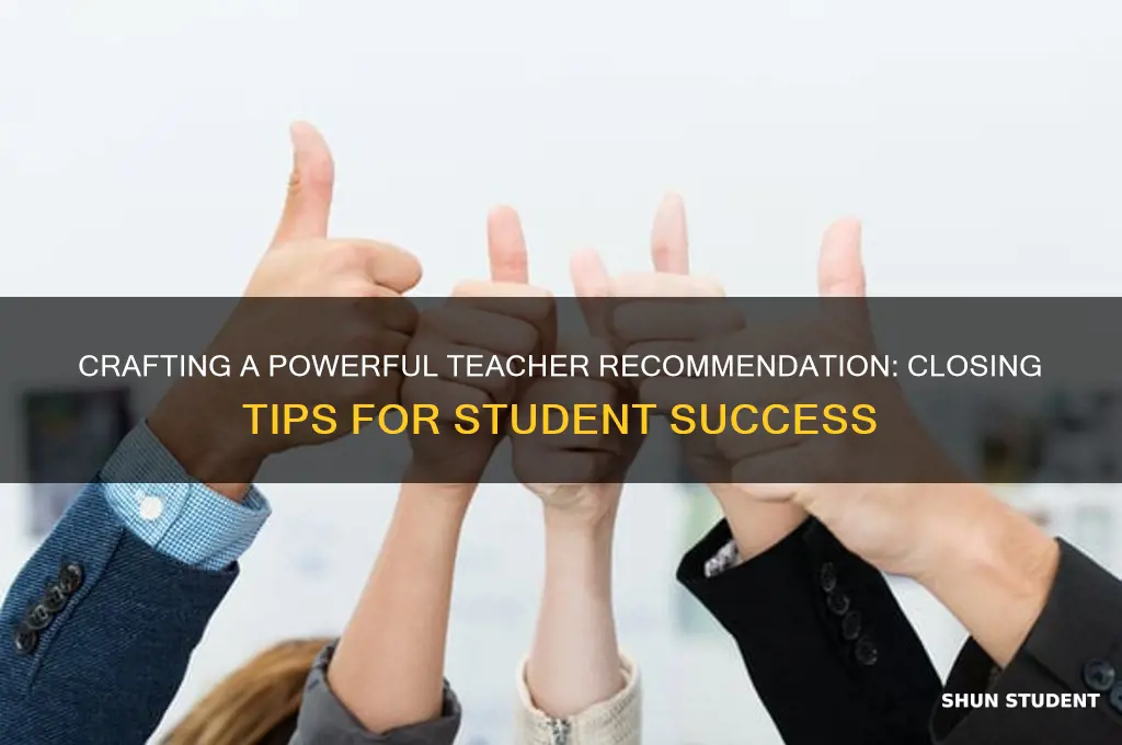 how do you close a teacher recommendation for a student