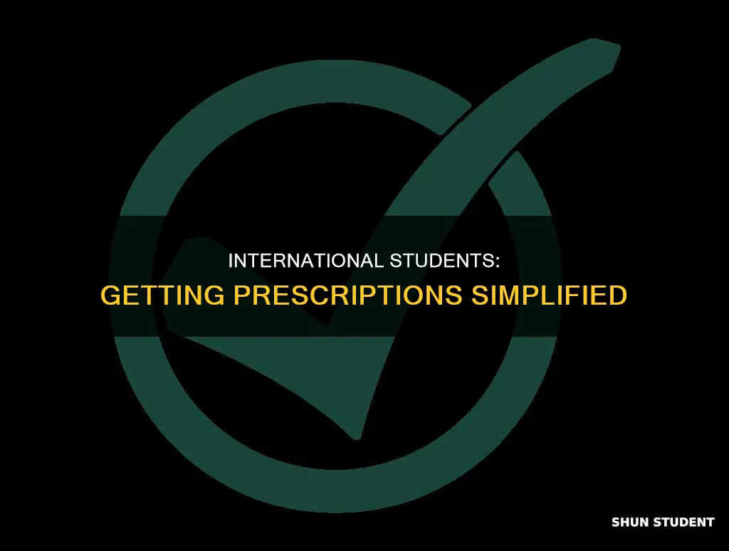 how do you get prescriptions as an international student