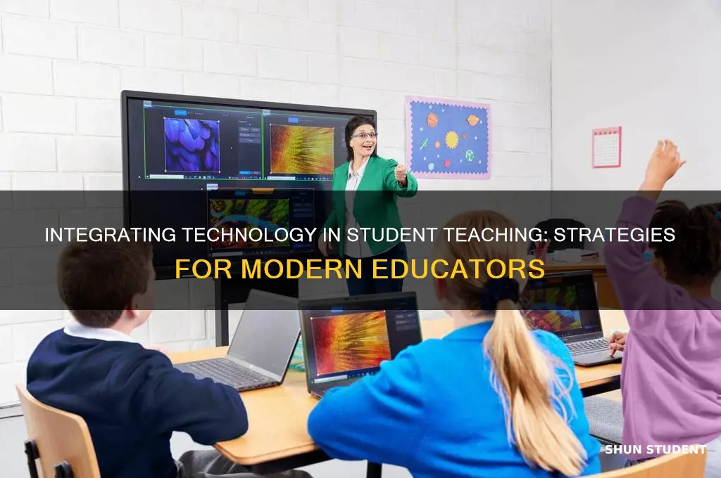 how do you plan to incorporate technology into student teaching