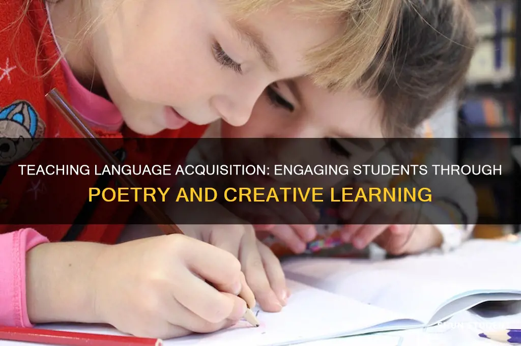 how do you teach language acquisition need students poems