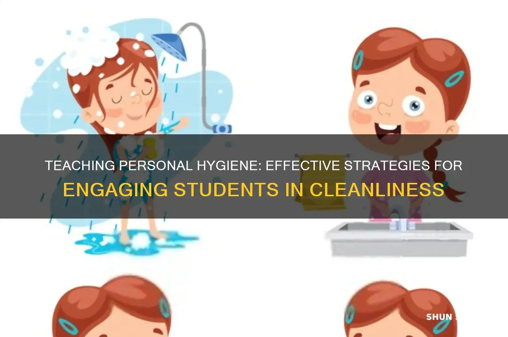 how do you teach personal hygiene to students