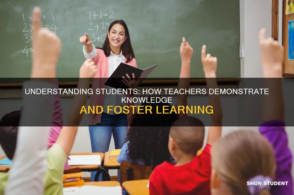 how does a teacher demonstrate knowledge of students