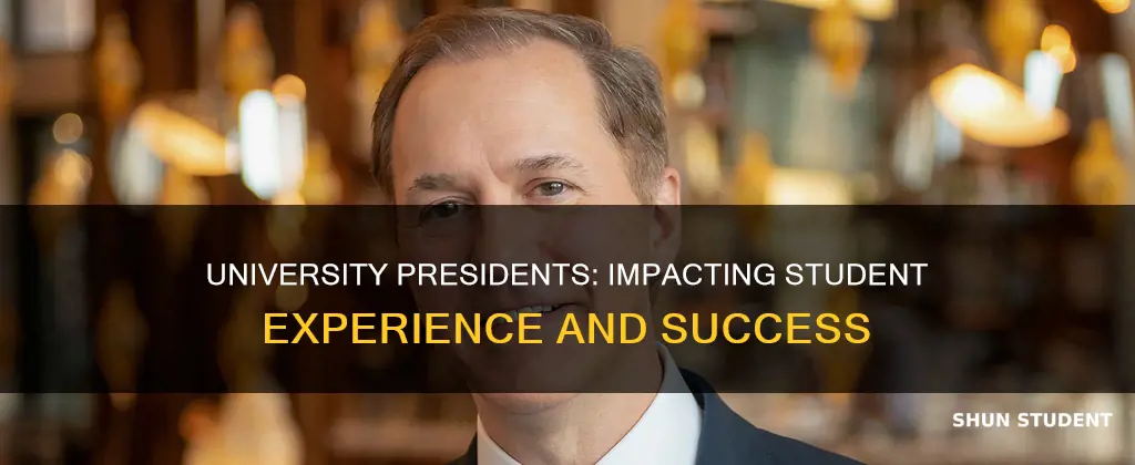 how does a university president effect students