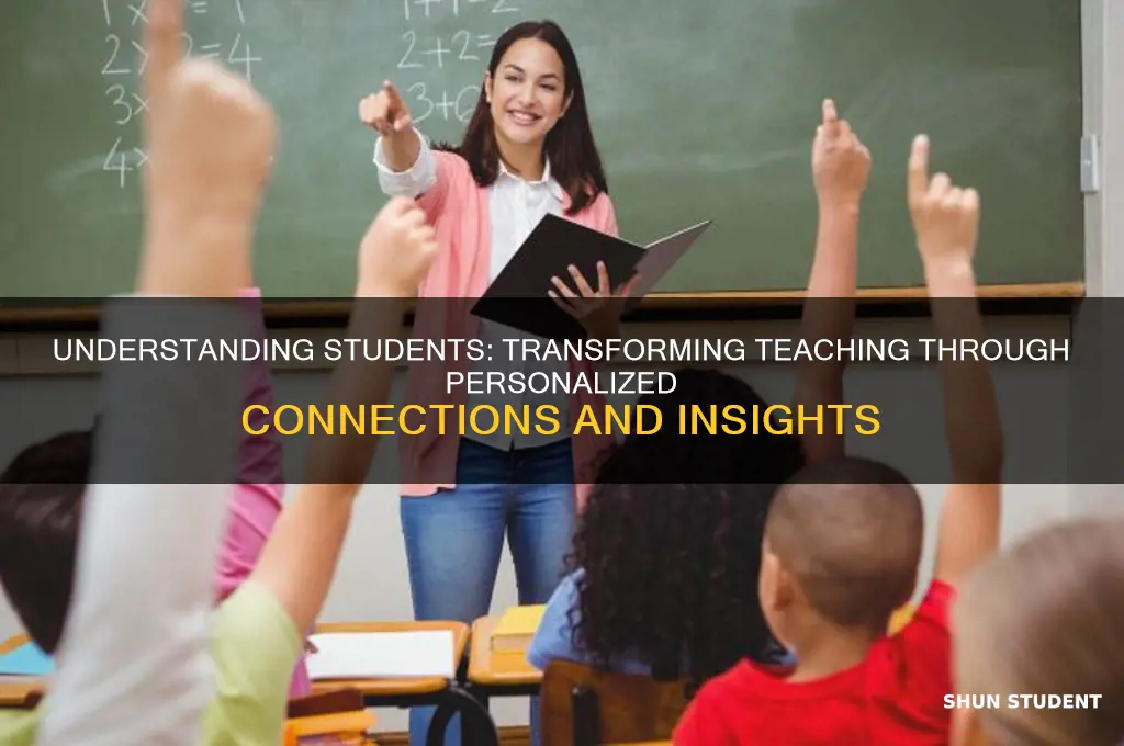 how does getting to know your students affect your teaching