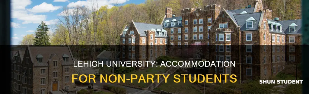 how does lehigh university accommodation for non party students