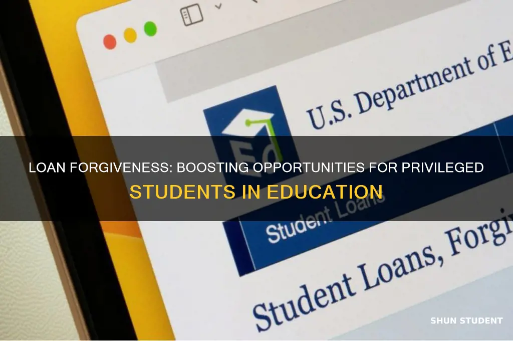 how does loan forgivness help advantaged student