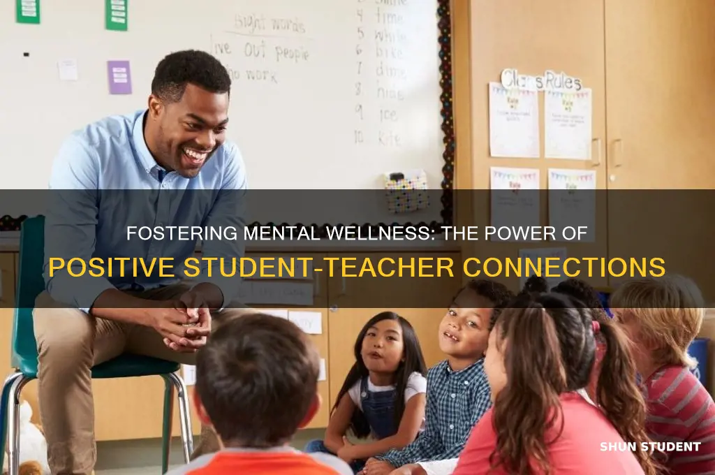how does positive student-teacher relationships help mental health