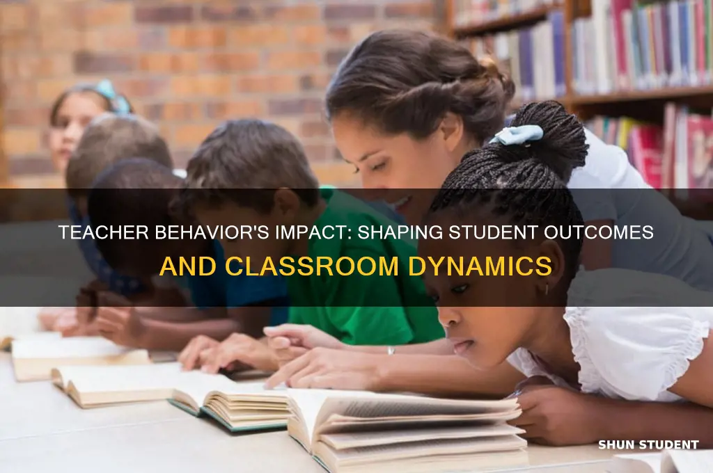 how does teacher behavior affect students