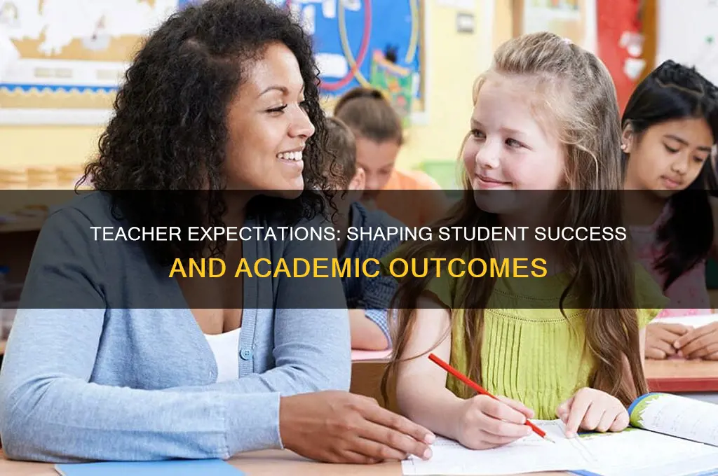 how does teacher expectation impact student achievement