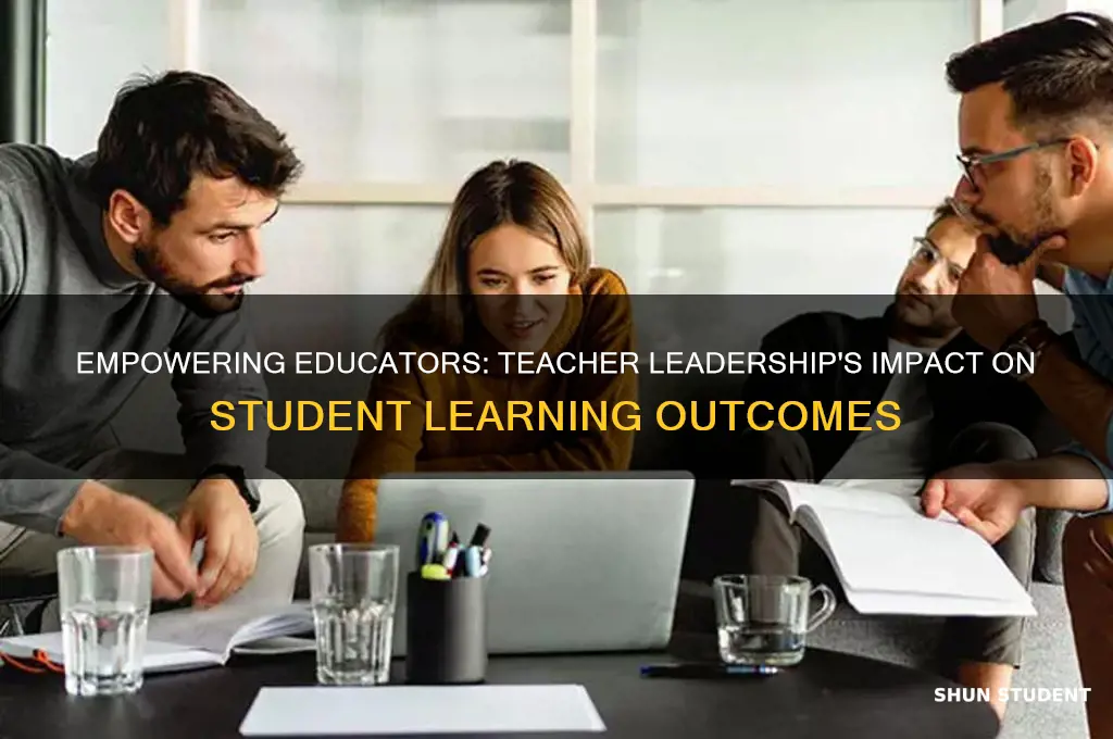 how does teacher leadership affect student learning