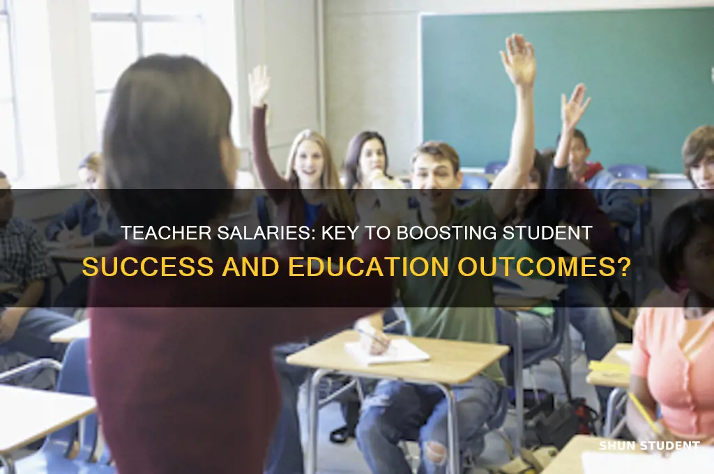 how does teacher salary impact student performance and education outcomes
