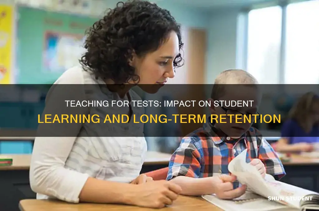 how does teaching for testing affect students learning