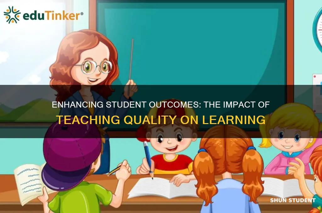 how does teaching quality affect student learning