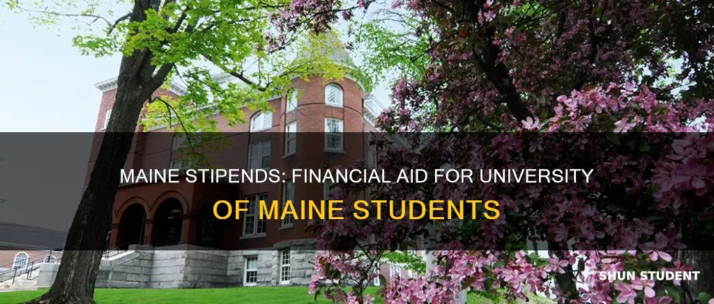 how does university of maine stiphend fciannel aid tom students